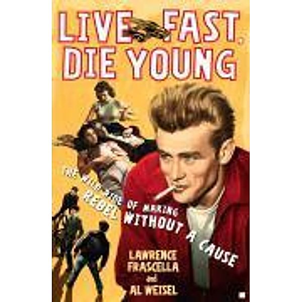 Live Fast, Die Young, Lawrence Frascella, Al Weisel
