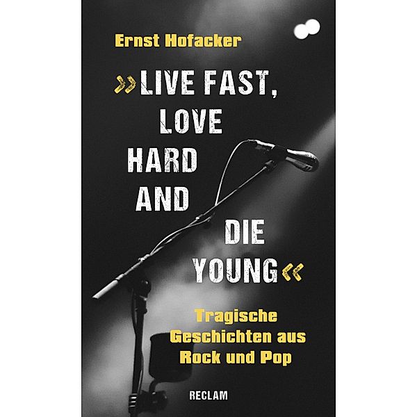 Live fast, love hard and die young. Tragische Geschichten aus Rock und Pop, Ernst Hofacker