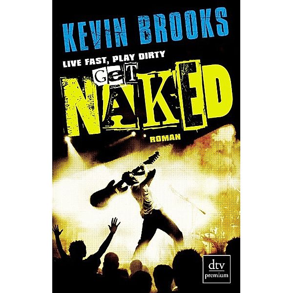 Live Fast, Play Dirty, Get Naked / dtv- premium, Kevin Brooks