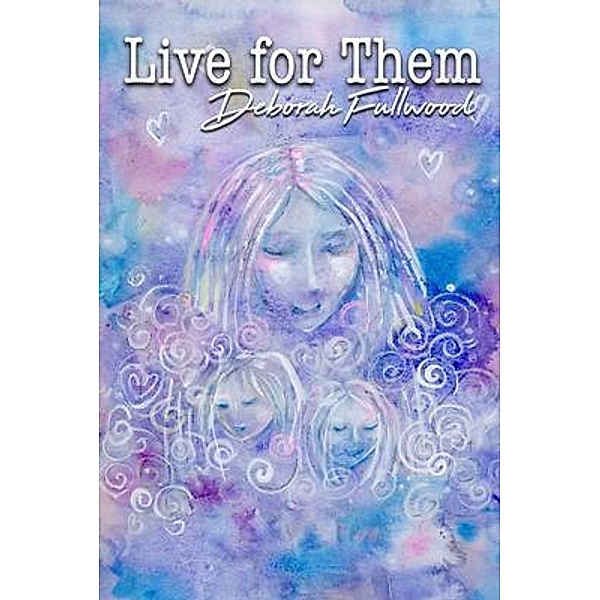 Live for Them / Wild Ink Publishing LLC, Deborah Fullwood