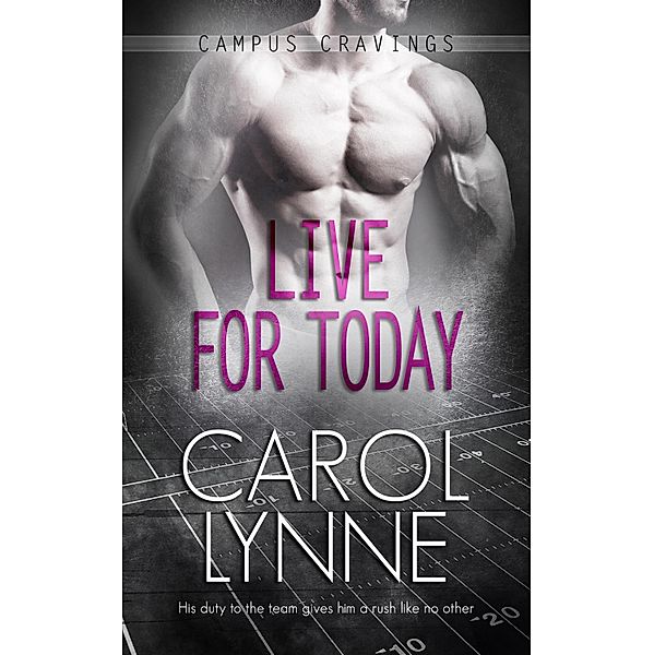 Live for Today / Campus Cravings Bd.12, Carol Lynne