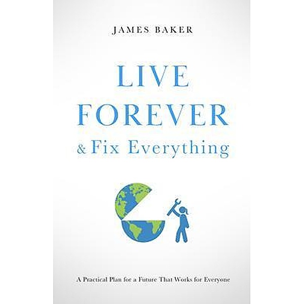 Live Forever & Fix Everything, James Baker