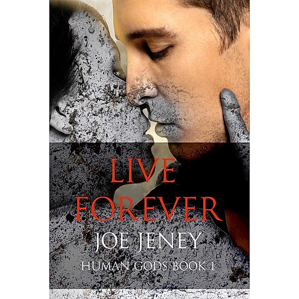 Live Forever (Human Gods, #1) / Human Gods, Joe Jeney