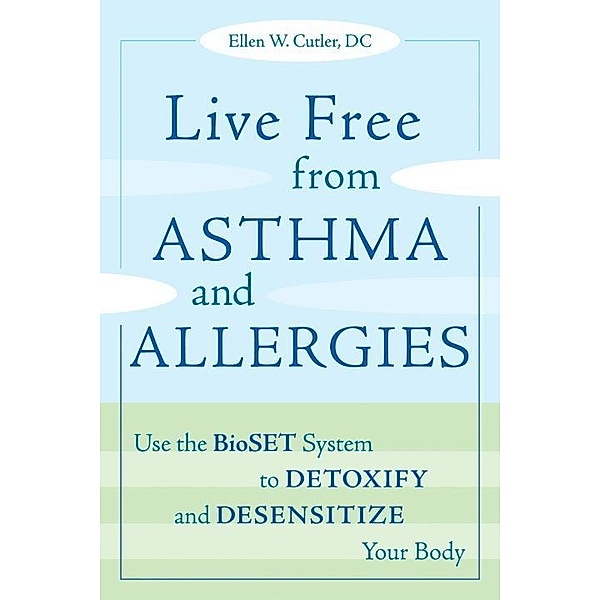 Live Free from Asthma and Allergies, Ellen W. Cutler