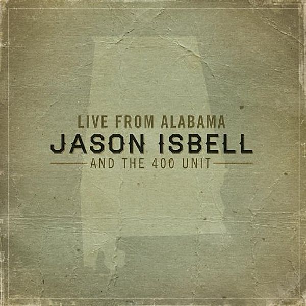Live From Alabama, Jason Isbell And The 400 Unit