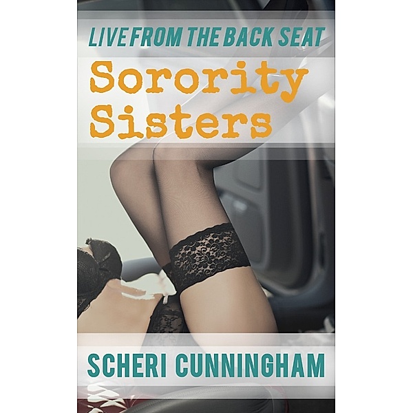 Live from the Back Seat: Sorority Sisters, Scheri Cunningham