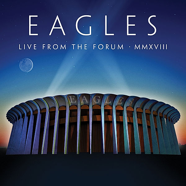 Live From The Forum MMXVIII (2 CDs + Blu-ray), Eagles