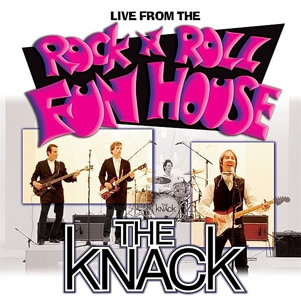 Live From The Rock 'N Roll Fun House, Knack