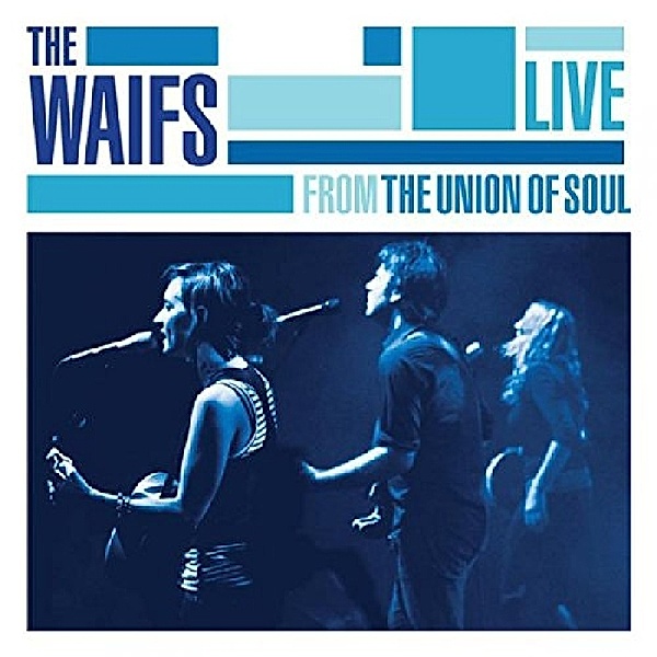Live From The Union Of Soul, Waifs