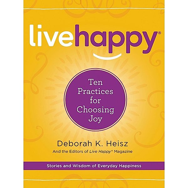 Live Happy, Deborah K. Heisz