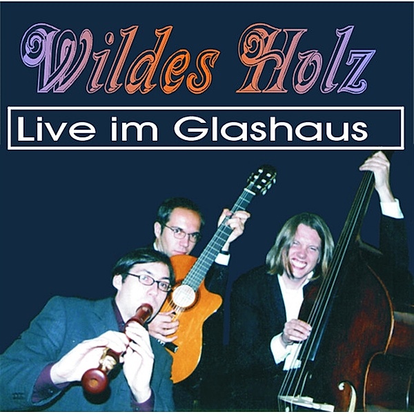 Live Im Glashaus, Wildes Holz