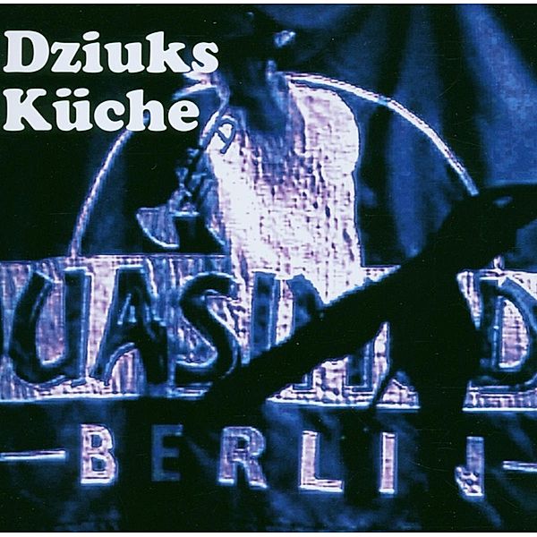 Live Im Quasimodo Berlin, Dziuks Küche
