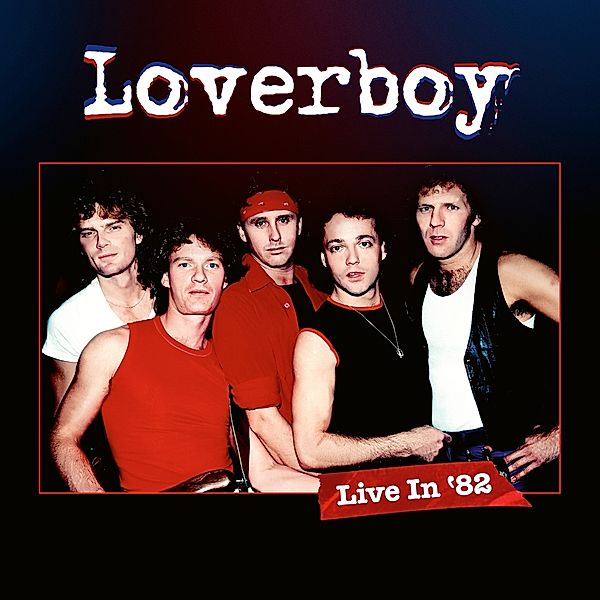Live In '82 (Ltd. Cd+Blu-Ray Digipak), Loverboy