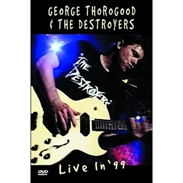 Live In '99, George & The Destroyers Thorogood