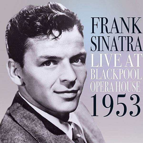 Live In Blackpool 1953, Frank Sinatra