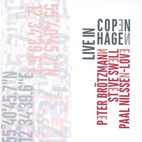 Live In Copenhagen, Peter Brötzmann, Steve Swell, Paal Nilssen-Love