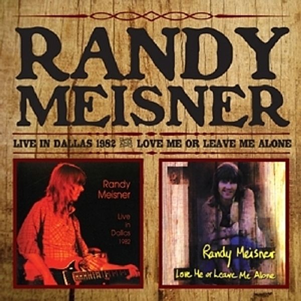 Live In Dallas/Love Me Or Leave Me Alone, Randy Meisner