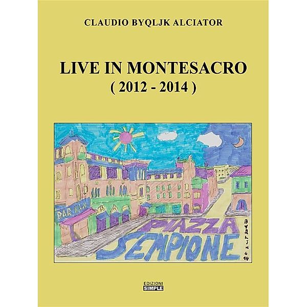 Live in Montesacro (2012-2014), Claudio Alciator