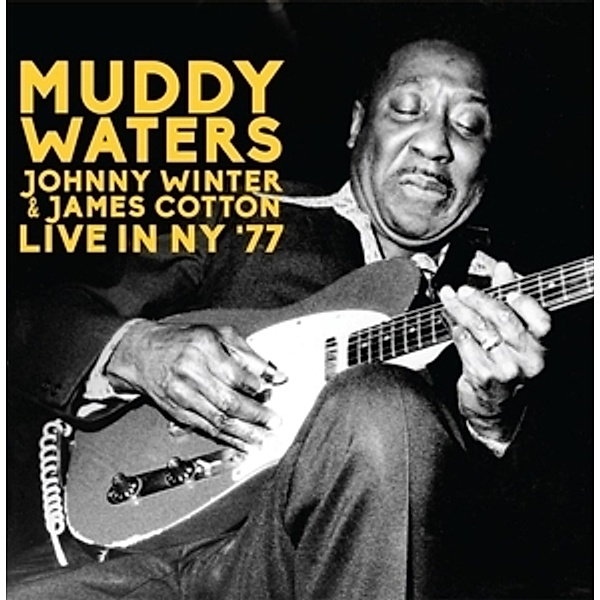 Live In Ny '77, Muddy Waters, Johnny Winter, James Cotton