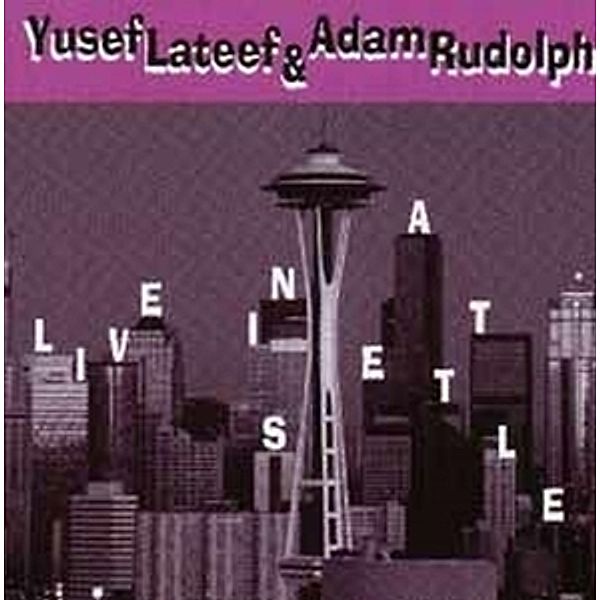 Live In Seattle, Yusef Lateef, Adam Rudolph