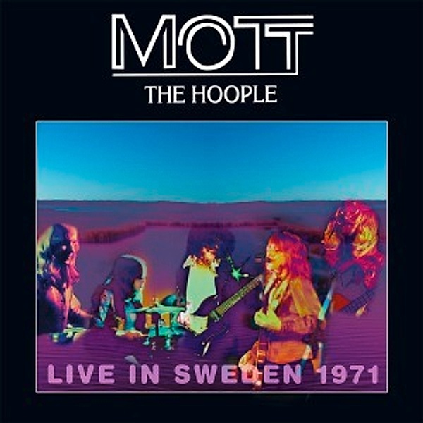 Live In Sweden 1971 (Vinyl), Mott The Hoople