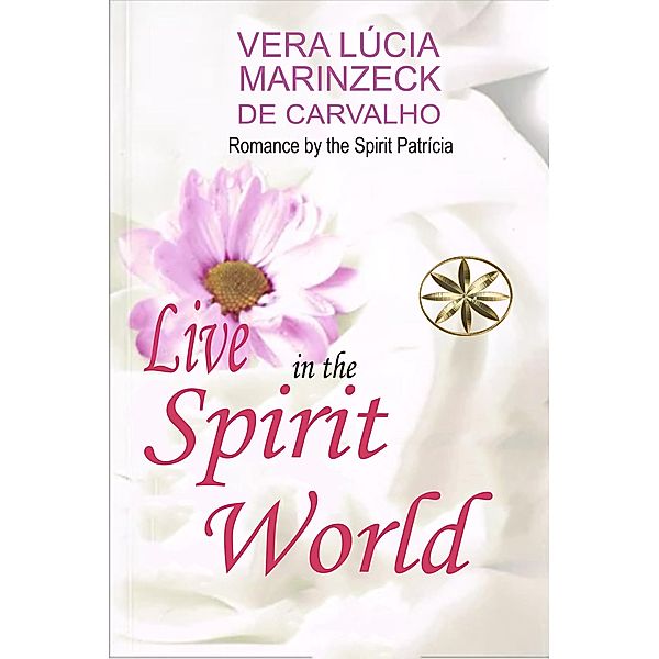 Live in the Spirit World (Vera Lúcia Marinzeck de Carvalho) / Vera Lúcia Marinzeck de Carvalho, Vera Lúcia Marinzeck de Carvalho, By the Spirit Patricia