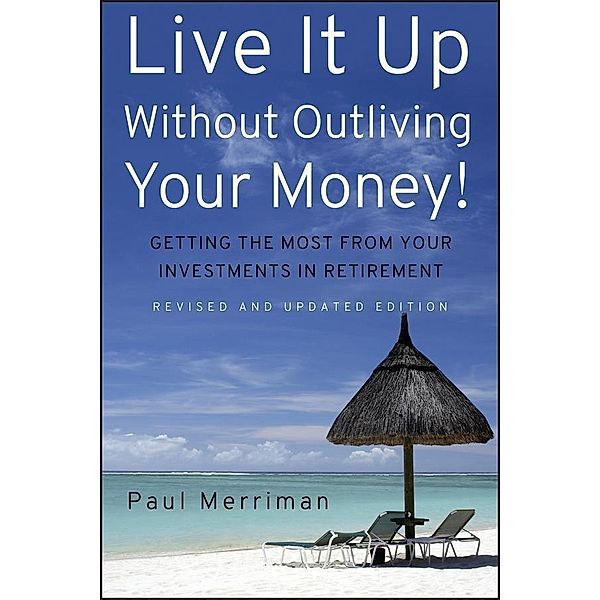Live It Up Without Outliving Your Money!, Paul Merriman