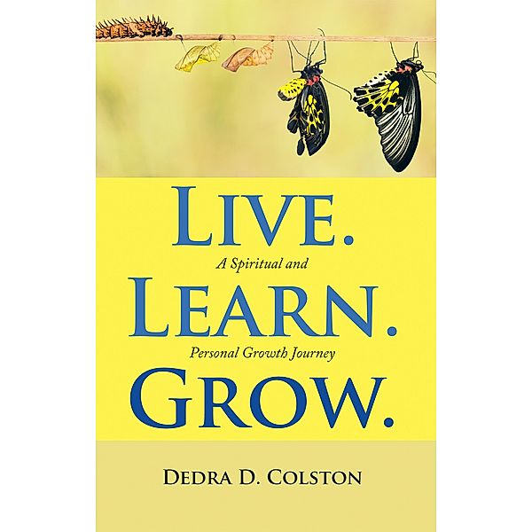 Live. Learn. Grow., Dedra D. Colston