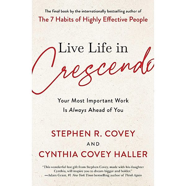 Live Life in Crescendo, Stephen R. Covey, Cynthia Covey Haller