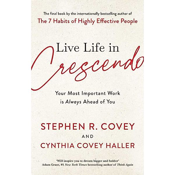 Live Life in Crescendo, Stephen R. Covey