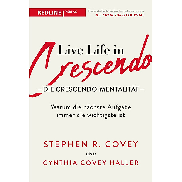 Live Life in Crescendo - Die Crescendo-Mentalität, Stephen R. Covey, Cynthia Covey Haller