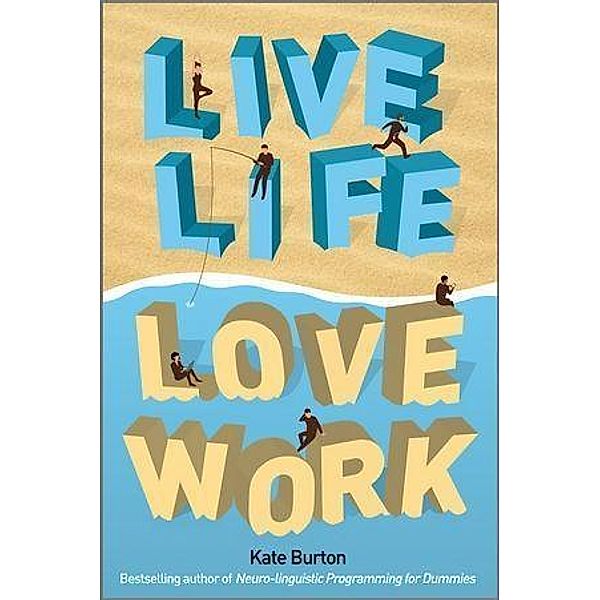 Live Life, Love Work, Kate Burton