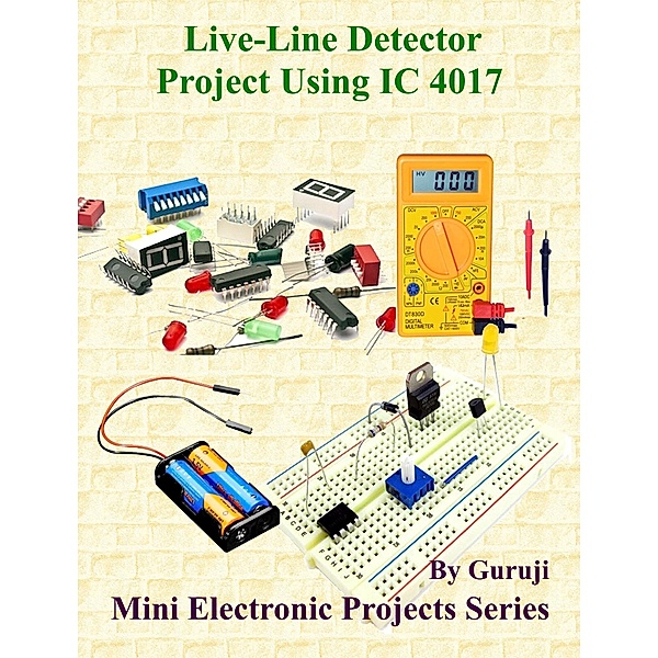 Live-Line Detector Project Using IC 4017, Guruprasad N H