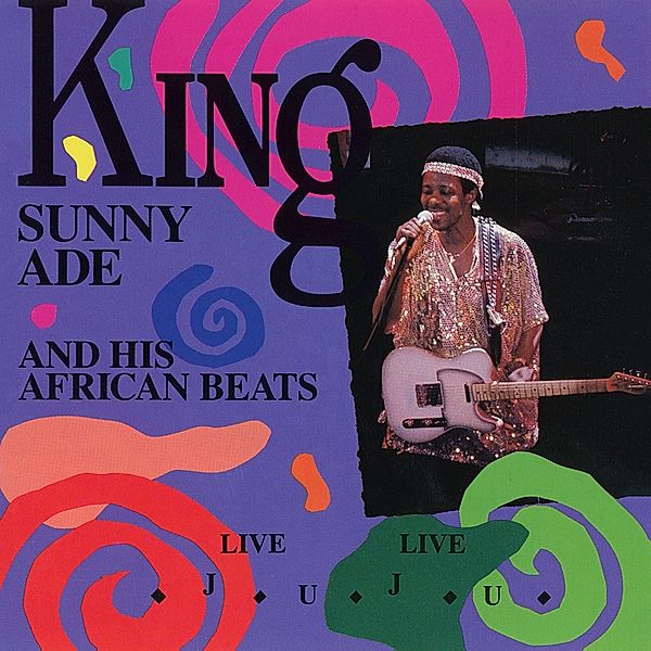 Live Live Juju, King Sunny Ade & His African Beats