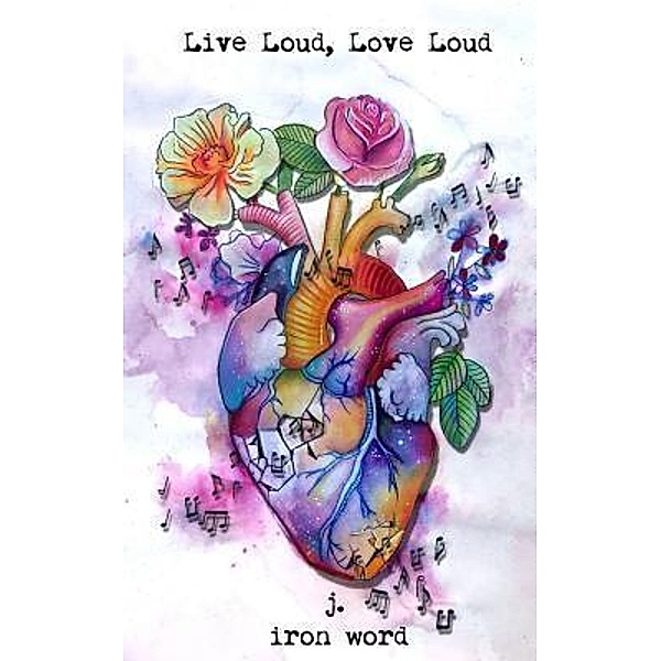 Live Loud, Love Loud, J. Iron Word