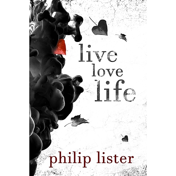 Live Love Life (Rhyming Poetry by Philip Lister, #3) / Rhyming Poetry by Philip Lister, Philip Lister