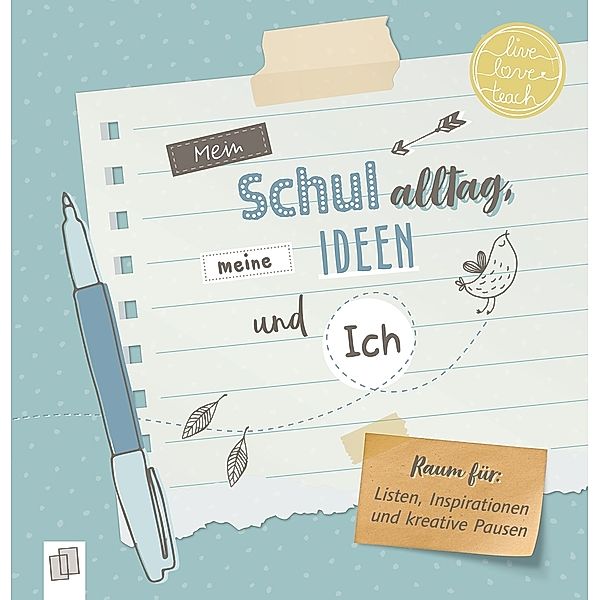 live - love - teach / Mein Schulalltag, meine Ideen und Ich, Redaktionsteam Verlag an der Ruhr