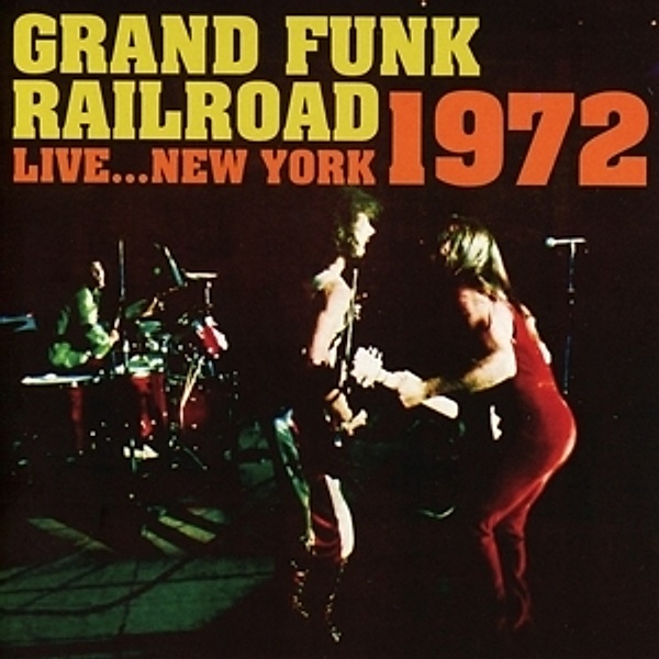 Live...New York 1972, Grand Funk Railroad