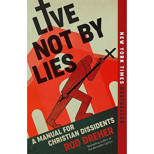 Live Not by Lies, Rod Dreher