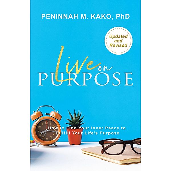 LIVE ON PURPOSE, Peninnah M. Kako