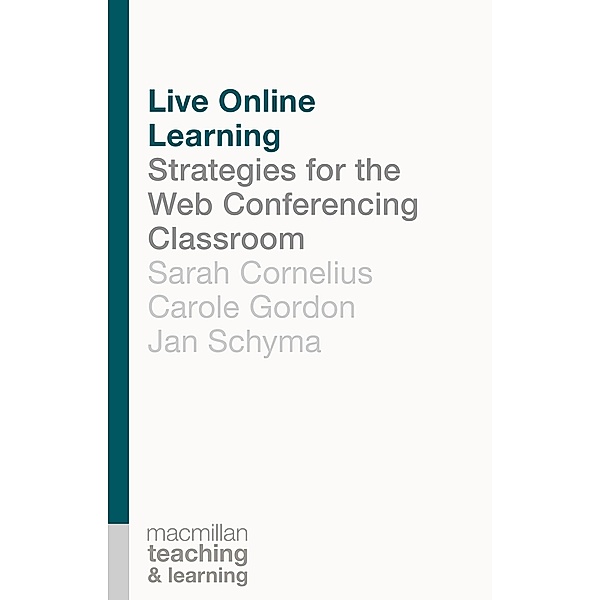Live Online Learning / Macmillan Teaching and Learning, Sarah Cornelius, Carole A. Gordon, Jan Schyma