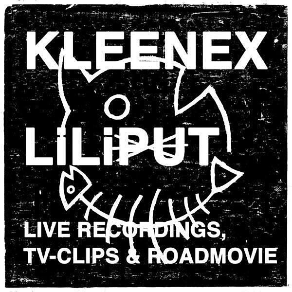 Live Recordings,Tv Clips & Roadmovie, Kleenex, Liliput