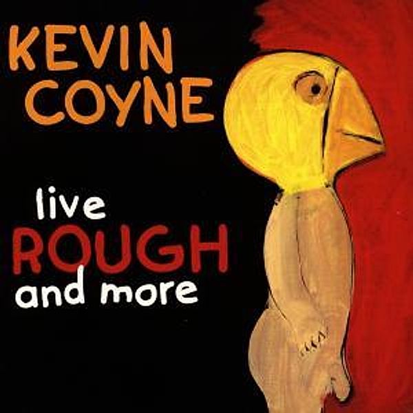 Live Rough And More, Kevin Coyne