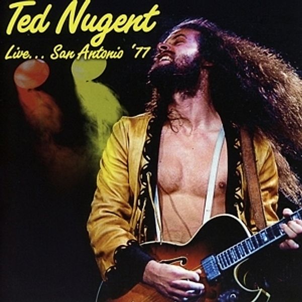 Live...San Antonio '77, Ted Nugent