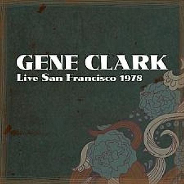 Live San Francisco 1978, Gene Clark