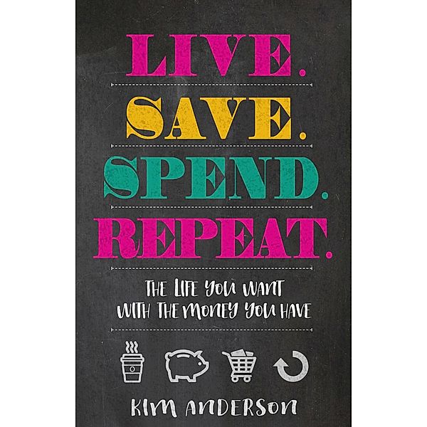 Live. Save. Spend. Repeat., Kim Anderson