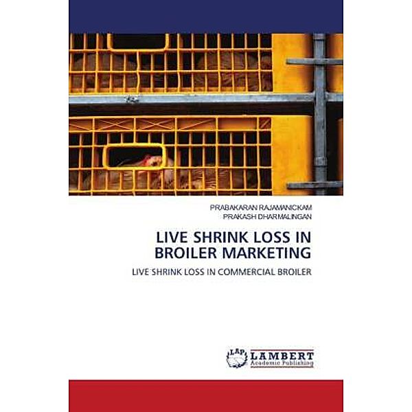 LIVE SHRINK LOSS IN BROILER MARKETING, PRABAKARAN RAJAMANICKAM, PRAKASh DHARMALINGAN