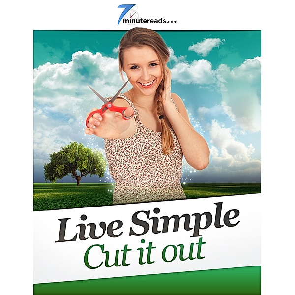 Live Simple-Cut it Out / 7 Minute Reads, Minute Reads