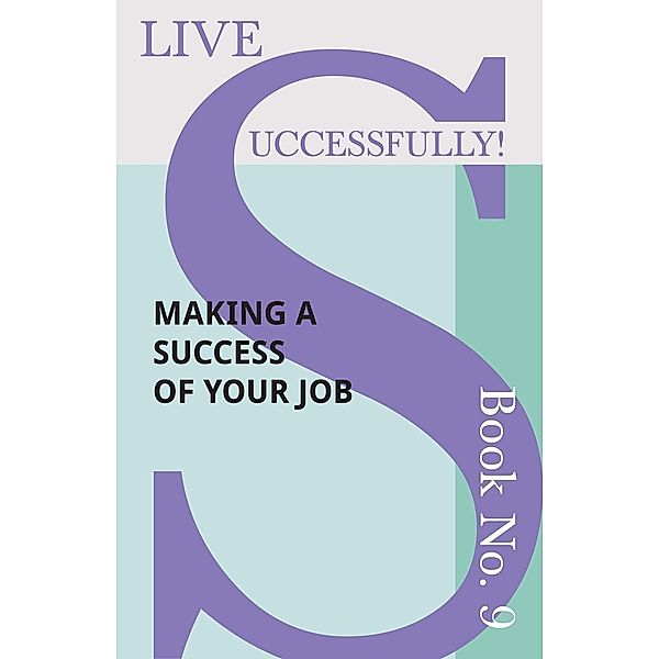 Live Successfully! Book No. 9 - Making a Success of Your Job / Live Successfully! Bd.9, D. N. McHardy