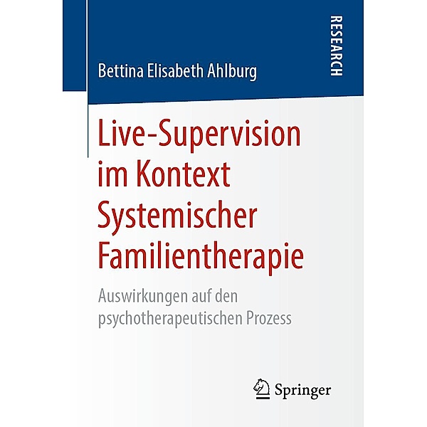 Live-Supervision im Kontext Systemischer Familientherapie, Bettina Elisabeth Ahlburg